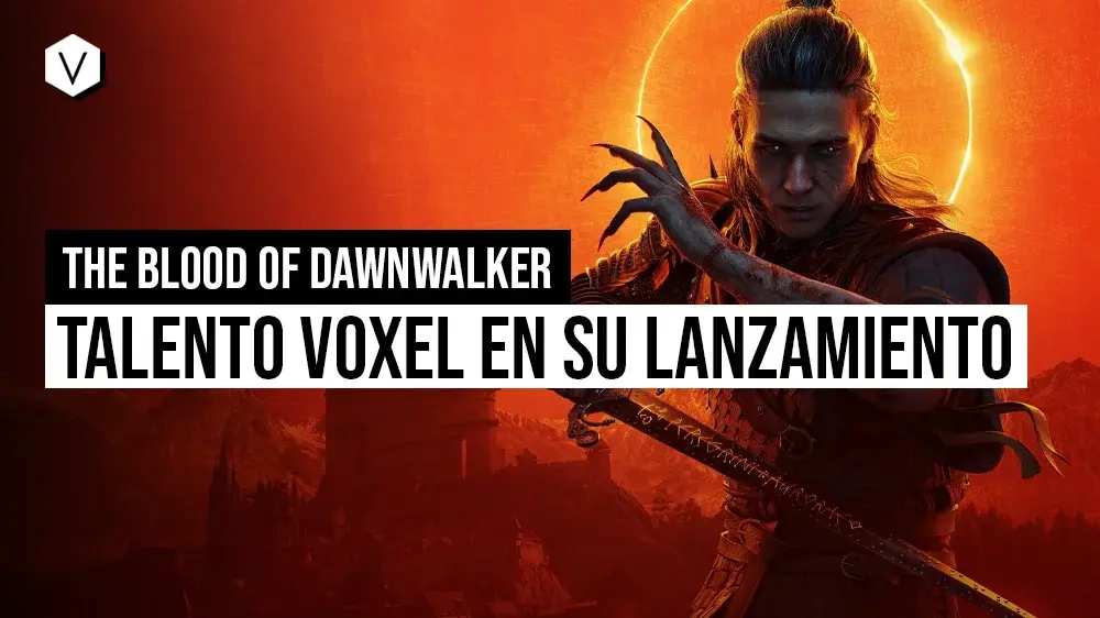 The Blood of Dawnwalker: talento Voxel en su lanzamiento