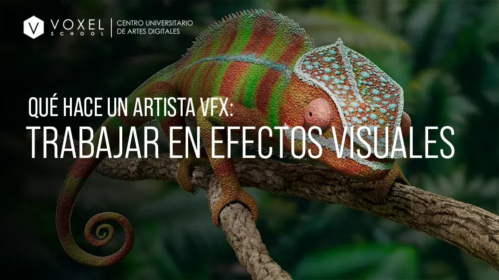 Qué hace un artista VFX y cómo trabajar en efectos visuales
